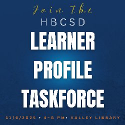 Join the HBCSD Learner Profile Taskforce - 11/6/2025 • 4-6 PM • Valley Library